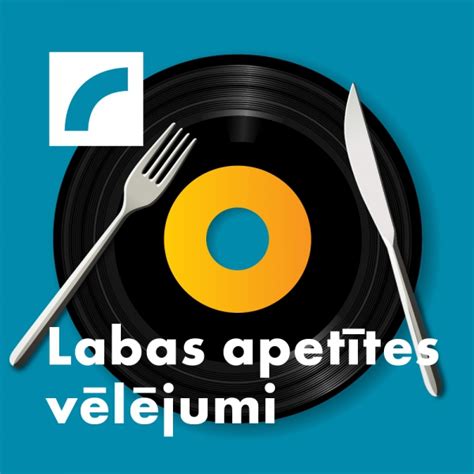 Labas apetītes vēlējumi / Labas apetītes vēlējumi / Latvijas Radio.